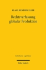 Image for Rechtsverfassung globaler Produktion : Zur sozialen Aufgabe des Rechts der Globalisierung