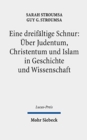 Image for Eine dreifaltige Schnur: UEber Judentum, Christentum und Islam in Geschichte und Wissenschaft