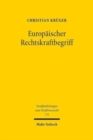 Image for Europaischer Rechtskraftbegriff : UEberlegungen zu Existenz, Reichweite und Erforderlichkeit
