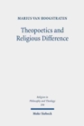 Image for Theopoetics and Religious Difference : The Unruliness of the Interreligious: A Dialogue with Richard Kearney, John D. Caputo, and Catherine Keller