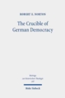 Image for The crucible of German democracy  : Ernst Troeltsch and the First World War