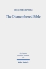 Image for The Dismembered Bible : Cutting and Pasting Scripture in Antiquity