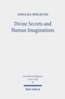 Image for Divine secrets and human imaginations  : studies on the history of religion and anthropology of the ancient Near East and the Old Testament