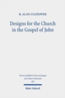 Image for Designs for the Church in the Gospel of John