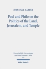 Image for Paul and Philo on the Politics of the Land, Jerusalem, and Temple