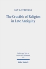 Image for The crucible of religion in late antiquity  : selected essays