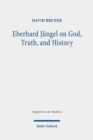 Image for Eberhard Jungel on God, Truth, and History