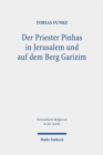 Image for Der Priester Pinhas in Jerusalem und auf dem Berg Garizim : Eine intertextuelle Untersuchung und literar-, sozial- und religionsgeschichtliche Einordnung