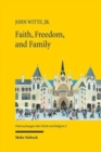 Image for Faith, freedom, and family  : new studies in law and religion