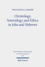 Image for Christology, Soteriology, and Ethics in John and Hebrews : Collected Essays