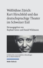 Image for Weltbuhne Zurich: Kurt Hirschfeld und das deutschsprachige Theater im Schweizer Exil