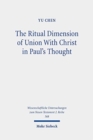 Image for The Ritual Dimension of Union With Christ in Paul&#39;s Thought