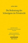Image for Die Bedeutung des Schweigens im Privatrecht : Ein deutsch-italienischer Rechtsvergleich unter Berucksichtigung des Internationalen Privatrechts