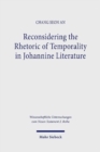 Image for Reconsidering the Rhetoric of Temporality in Johannine Literature