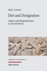 Image for Dirt and Denigration : Stigma and Marginalisation in Ancient Rome