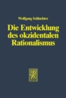 Image for Die Entwicklung des okzidentalen Rationalismus : Eine Analyse von Max Webers Gesellschaftsgeschichte