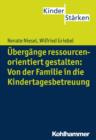 Image for Ubergange ressourcenorientiert gestalten: Von der Familie in die Kindertagesbetreuung