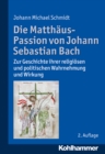 Image for Die Matthaus-Passion von Johann Sebastian Bach
