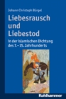 Image for Liebesrausch Und Liebestod in Der Islamischen Dichtung Des 7. Bis 15. Jahrhunderts
