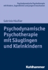Image for Psychodynamische Psychotherapie Mit Sauglingen Und Kleinkindern