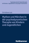 Image for Mythen und Marchen in der psychodynamischen Therapie von Kindern und Jugendlichen
