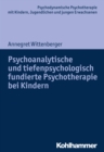 Image for Psychoanalytische und tiefenpsychologisch fundierte Psychotherapie bei Kindern