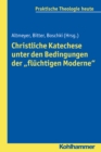 Image for Christliche Katechese unter den Bedingungen der &quot;fluchtigen Moderne&quot;