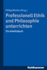 Image for Professionell Ethik und Philosophie unterrichten