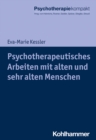 Image for Psychotherapeutisches Arbeiten mit alten und sehr alten Menschen