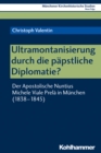 Image for Ultramontanisierung Durch Die Papstliche Diplomatie?