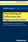 Image for Entscheidung Als Zielhorizont Des Religionsunterrichts?