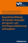 Image for Sprachliche Bildung Im Transfer: Konzepte Der Sprach- Und Schriftsprachforderung Weitergeben