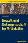 Image for Gewalt und Gefangenschaft im Mittelalter