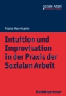 Image for Intuition Und Improvisation in Der Praxis Der Sozialen Arbeit