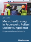 Image for Menschenfuhrung in Feuerwehr, Polizei und Rettungsdienst: Ein personliches Arbeitsbuch