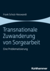 Image for Transnationale Zuwanderung von Sorgearbeit