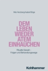 Image for Dem Leben wieder Atem einhauchen: Rituelle Gewalt - Folgen und Behandlungswege