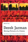 Image for Derek Jarman - Moving Pictures of a Painter