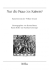 Image for Nur die Frau des Kaisers? : Kaiserinnen in der Fruhen Neuzeit