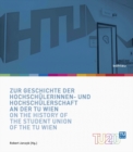 Image for Zur Geschichte der Hochschulerinnen- und Hochschulerschaft an der TU Wien / On the History of the Student Union of the TU Wien