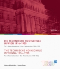 Image for Die Technische Hochschule in Wien 1914-1955 / The Technische Hochschule in Vienna 1914--1955 : Teil 2: Nationalsozialismus - Krieg - Rekonstruktion (1938-1955) / Part 2: National Socialism - War - Rec
