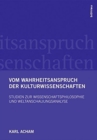 Image for Vom Wahrheitsanspruch der Kulturwissenschaften : Studien zur Wissenschaftsphilosophie und Weltanschauungsanalyse