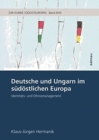 Image for Deutsche und Ungarn im sudostlichen Europa : Identitats- und Ethnomanagement
