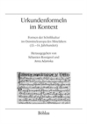 Image for Urkundenformeln im Kontext : Formen der Schriftkultur im Ostmitteleuropa des Mittelalters (13.-14. Jahrhundert)