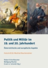 Image for Politik und Militar im 19. und 20. Jahrhundert : Osterreichische und europaische Aspekte. Festschrift fur Manfried Rauchensteiner