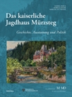Image for Das kaiserliche Jagdhaus Murzsteg: Geschichte, Ausstattung und Politik