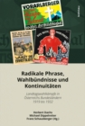 Image for Radikale Phrase, Wahlbundnisse und Kontinuitaten : Landtagswahlkampfe in Osterreichs Bundeslandern 1919 bis 1932