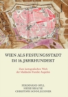 Image for Wien Als Festungsstadt Im 16. Jahrhundert: Zum Kartografischen Werk Der Mailander Familie Angielini
