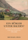 Image for Ein Burger unter Bauern?: Michael Pfurtscheller und das Stubaital 1750-1850