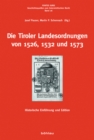 Image for Die Tiroler Landesordnungen von 1526, 1532 und 1573 : Historische Einfuhrung und Edition